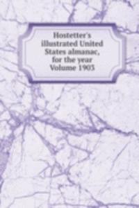Hostetter's illustrated United States almanac, for the year  Volume 1903