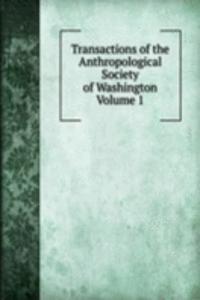 Transactions of the Anthropological Society of Washington Volume 1