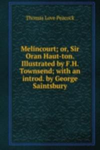 Melincourt; or, Sir Oran Haut-ton. Illustrated by F.H. Townsend; with an introd. by George Saintsbury