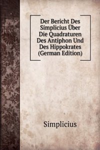 Der Bericht Des Simplicius Uber Die Quadraturen Des Antiphon Und Des Hippokrates (German Edition)