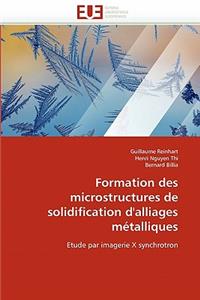 Formation Des Microstructures de Solidification d''alliages Métalliques