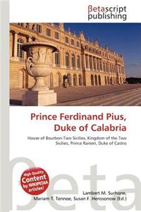 Prince Ferdinand Pius, Duke of Calabria