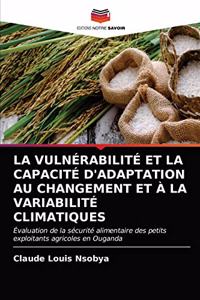 La Vulnérabilité Et La Capacité d'Adaptation Au Changement Et À La Variabilité Climatiques
