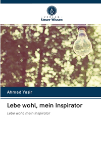 Lebe wohl, mein Inspirator