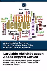 Larvizide Aktivität gegen Aedes aegypti-Larven