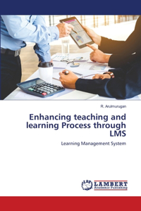 Enhancing teaching and learning Process through LMS