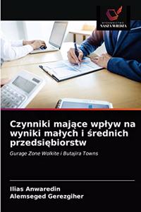 Czynniki mające wplyw na wyniki malych i średnich przedsiębiorstw