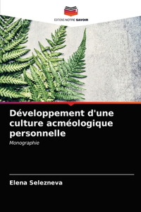 Développement d'une culture acméologique personnelle