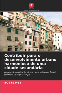 Contribuir para o desenvolvimento urbano harmonioso de uma cidade secundária