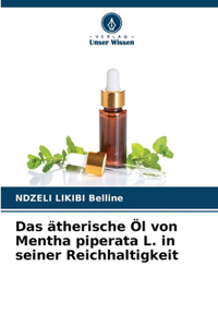 Das ätherische Öl von Mentha piperata L. in seiner Reichhaltigkeit