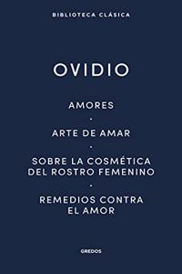 Amores. Arte de amar. Sobre la cosmetica del rostro femenino. Remedios contra el amor