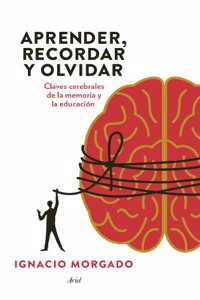 Aprender, recordar y olvidar: Claves cerebrales de la memoria y la educacion