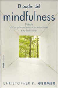 El poder del mindfulness. Liberate de los pensamientos y las emociones autodestructivas