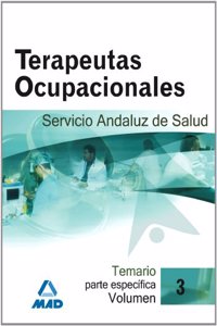 Terapeutas Ocupacionales del Servicio Andaluz de Salud. Temario Parte Especifica. Volumen III