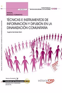 Manual. Tecnicas e instrumentos de informacion y difusion en la dinamizacion comunitaria (MF1024_3). Certificados de profesionalidad. Dinamizacion comunitaria (SSCB0109)