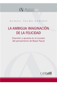 Ambigua Imaginacion de la Felicidad