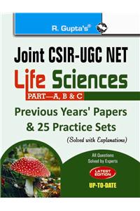 Joint CSIR-UGC-NET: Life Sciences (PART-A, B & C) Previous Papers and 25 Practice Sets (Solved)