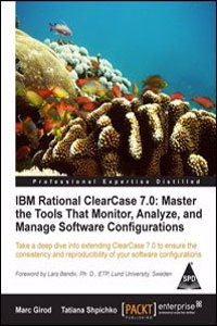 Ibm Rational Clearcase 7.0: Master The Tools That Monitor, Analyze, And Manage Software Configurations