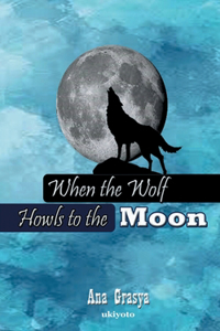When the Wolf Howls to the Moon