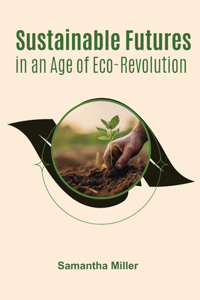 Sustainable Futures in an Age of Eco-Revolution
