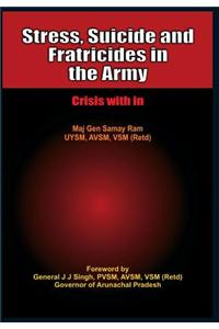Stress, Suicides and Fratricides in the Army