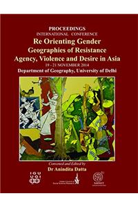 Re Orienting Gender Geographies of Resistance A gency, Violence and Desire in Asia