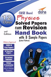 Class 12 Physics Solved Papers (2008 - 16) Cum Revision Handbook With 3 Sample Papers (Cbse) 3Rd Edition