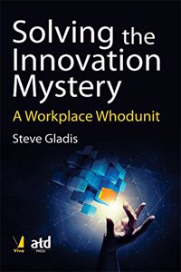 Solving the Innovation Mystery - A Workplace Whodunit