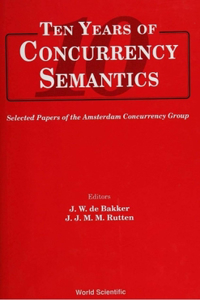 Ten Years of Concurrency Semantics: Selected Papers of the Amsterdam Concurrency Group