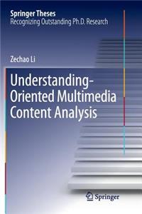 Understanding-Oriented Multimedia Content Analysis