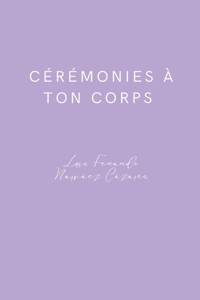 Cérémonies à ton corps