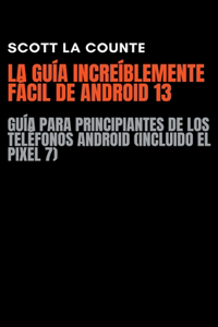 Guía Increíblemente Fácil De Android 13