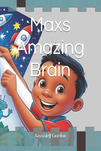 Maxs Amazing Brain