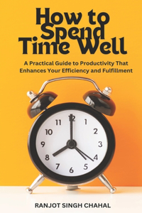 How to Spend Time Well