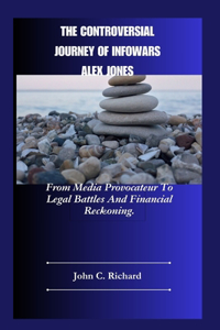 The Controversial Journey Of Infowars Alex Jones
