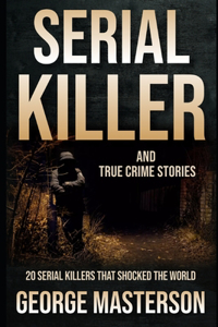 Serial Killer and True Crime Stories