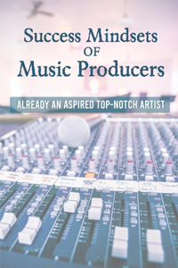 Success Mindsets Of Music Producers