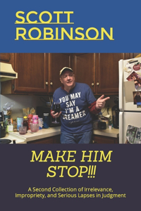 Make Him Stop!!!