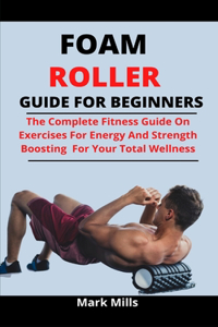 Foam Roller Guide For Beginners