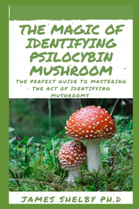 Magic of Identifying Psilocybin Mushroom