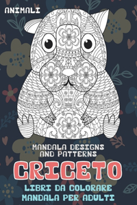 Libri da colorare Mandala per adulti - Mandala Designs and Patterns - Animali - Criceto