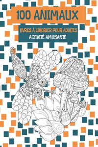 Livres à colorier pour adultes - Activité amusante - 100 animaux