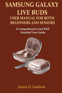 Samsung Galaxy Live Buds User Manual for Both Beginners and Seniors