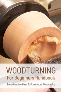 Woodturning For Beginners Handbook