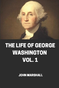 The life of George Washington, vol 1 illustrated