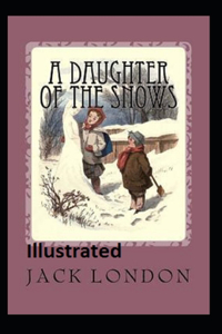 A Daughter of the Snows Illustrated