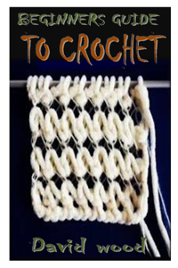 Beginners Guide to Crochet