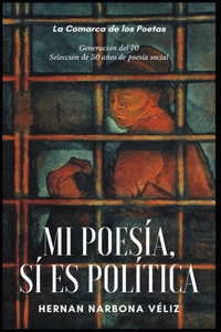 Mi Poesía, sí es política.