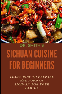 Sichuan Cuisine for Beginners