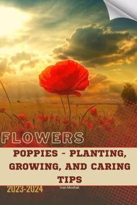 Poppies - Planting, Growing, and Caring Tips